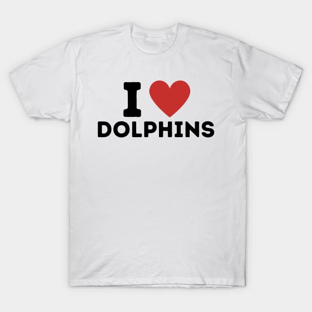 I Love Dolphins Simple Heart Design T-Shirt by Word Minimalism